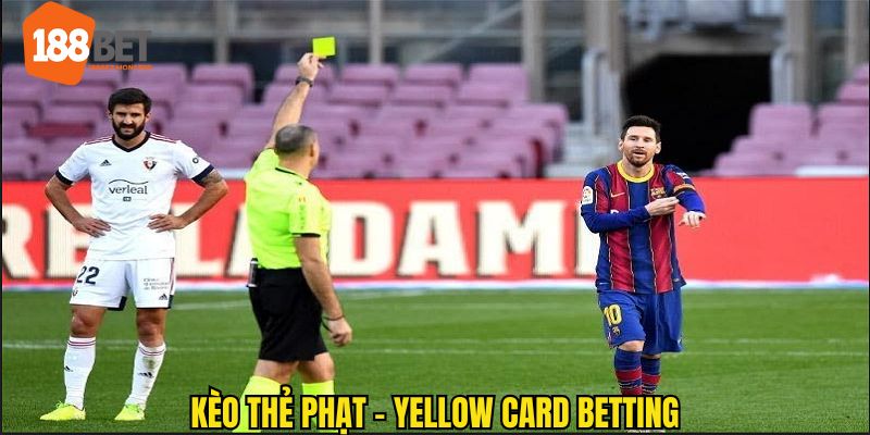 Kèo thẻ phạt còn được gọi là Yellow Card Betting